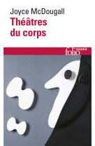 Theatres du corps - le psychosoma en psychanalyse