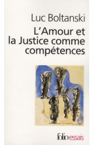 L'amour et la justice comme competences - trois essais de sociologie de l'action