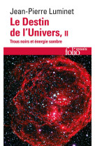 Le destin de l'univers - vol02 - trous noirs et energie sombre