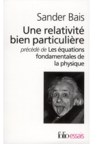 Une relativite bien particuliere/les equations fondamentales de la physique