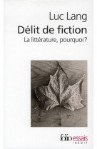 Delit de fiction - la litterature, pourquoi ?