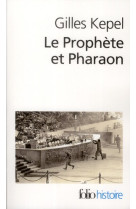 Le prophete et pharaon - les mouvements islamistes dans l'egypte contemporaine