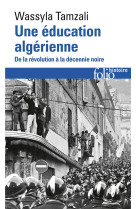 Une education algerienne - de la revolution a la decennie noire