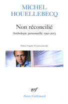 Non reconcilie - anthologie personnelle 1991-2013