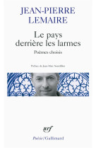 Le pays derriere les larmes - poemes choisis