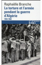 La torture et l'armee pendant la guerre d'algerie - (1954-1962)