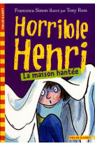 Horrible henri - t05 - la maison hantee