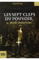 Les sept clefs du pouvoir - t04 - jeudi meurtrier