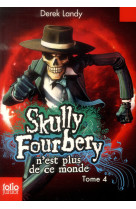 Skully fourbery - t04 - skully fourbery n'est plus de ce monde