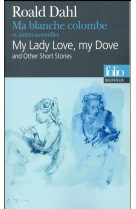 Ma blanche colombe et autres nouvelles/my lady love, my dove and other short stories