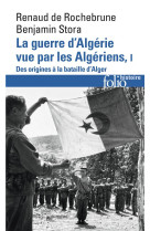 La guerre d'algerie vue par les algeriens - vol01 - le temps des armes. des origines a la bataille d