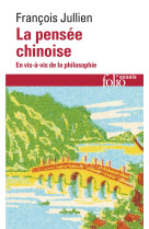 La pensee chinoise - en vis-a-vis de la philosophie