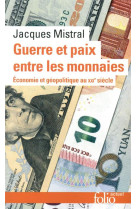 Guerre et paix entre les monnaies - economie et geopolitique au xxi siecle