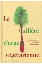 La cuillere d'argent vegetarienne : recettes italiennes classiques et d'aujourd'hui