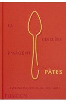 La cuillere d'argent : pates  -  recettes italiennes authentiques