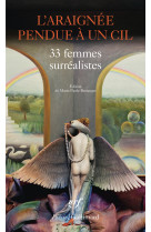 L'araignee pendue a un cil - 33 femmes surrealistes