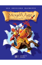 Les dossiers hachette histoire cycle 3 - le moyen-age - livre de l'eleve - ed.2006