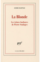 La blonde  -  les icones barbares de pierre soulages