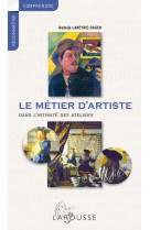 Le metier d'artiste - dans l'intimite des ateliers