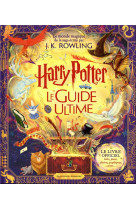 Harry potter le guide ultime - le livre officiel : listes, plans, dessins, graphiques, cartes...