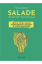 Salade, on en fait tout un plat : batavia, trevise, roquette... assaisonnements savoureux et recettes gourmandes