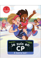 Je suis en cp - t38 - a fond le foot ! - niveau 1