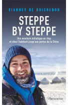 Steppe by steppe : une aventure initiatique en stop et chez l'habitant jusqu'aux portes de la chine