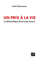 Un prix a la vie - le defi politique de la juste mesure