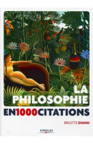 La philosophie en 1 000 citations