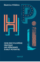 Hpi - mon encyclopedie pratique des personnes a haut potentiel