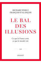 Le bal des illusions - ce que la france croit, ce que le monde voit