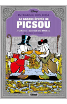 La grande epopee de picsou - tome 03 - le fils du soleil et autres histoires