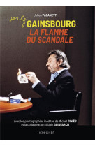 Serge gainsbourg, la flamme du scandale