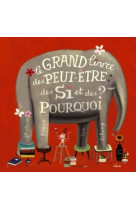 Le grand livre des peut-être, des si et des pourquoi