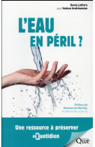 L'eau en peril ? - une ressource a preserver au quotidien.