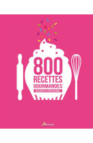 Desserts #038; patisseries, 800 recettes gourmandes