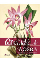 Orchidees, roses et autres fleurs fascinantes