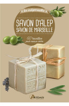 Savon d'alep savon de marseille - 60 recettes pour mieux vivre