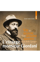 L'etrange monsieur giordani - vie et oeuvre d'un armiurier ajaccien de la belle epoque