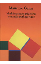 Mathematiques pedestres. le monde pythagorique