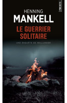 Le guerrier solitaire - une enquete du commissaire wallander