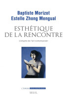 Esthetique de la rencontre - l'enigme de l'art contemporain