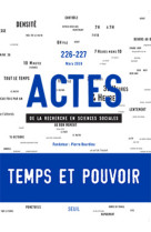 Actes de la recherche en sciences sociales, n° 226-227. temps et pouvoir