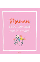 Maman, raconte-moi ton histoire