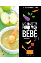 120 recettes pour mon bebe