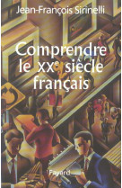 Comprendre le xxe siecle francais