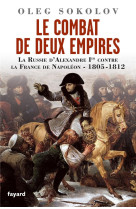 Le combat de deux empires - la russie d'alexandre ier contre la france de napoleon,1805-1812