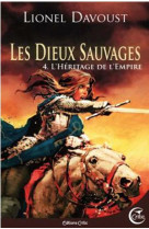 Les dieux sauvages 4 - l'heritage de l'empire