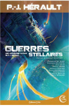 Guerres stellaires - une anthologie autour de p.-j. herault