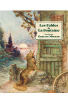 Les fables de la fontaine - illustrees par gustave moreau